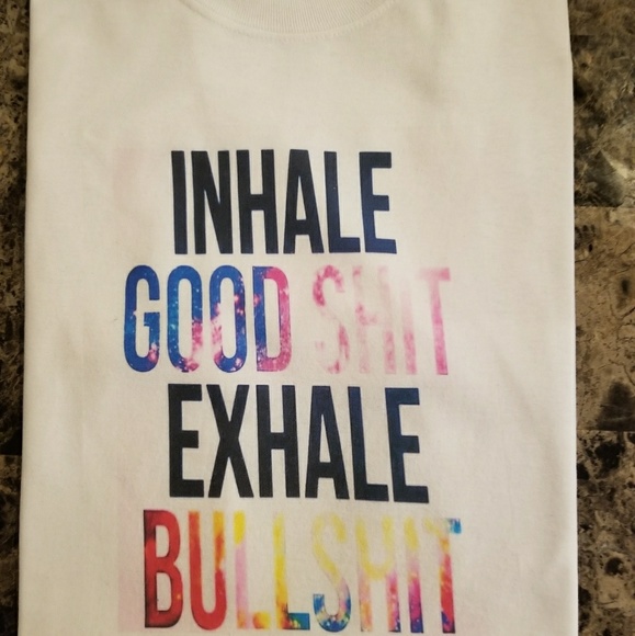 Brand new "INHALE GOOD SH*T, EXHALE BULLSH*T " TEE - Picture 2 of 3